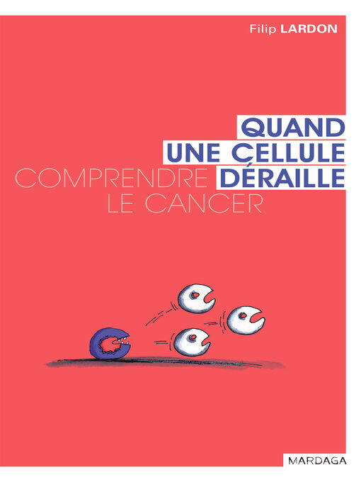 Title details for Quand une cellule déraille by Filip Lardon - Available